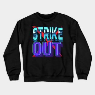 Strike Out! Inspirational Crewneck Sweatshirt